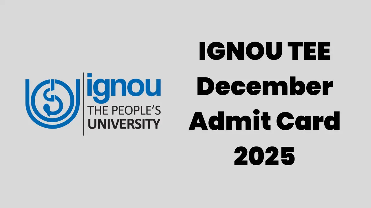 IGNOU TEE December Admit Card 2025: इग्नू TEE दिसंबर हॉल टिकट 2025 जारी 1 IGNOU TEE December Admit Card 2025