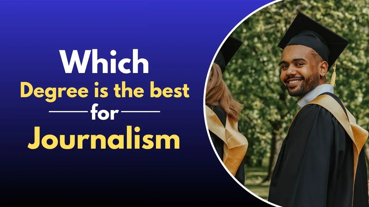 पत्रकारिता के लिए कौन-सी डिग्री सबसे बेहतर है? 1 पत्रकारिता के लिए कौन-सी डिग्री सबसे बेहतर है?