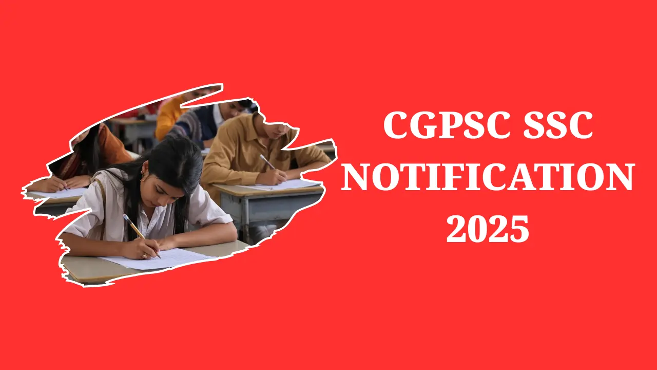 CGPSC SSC Notification 2025: छत्तीसगढ़ सिविल सेवा परीक्षा की अधिसूचना जारी, आवेदन कब से शुरू होंगे? 1 CGPSC SSC Notification 2025