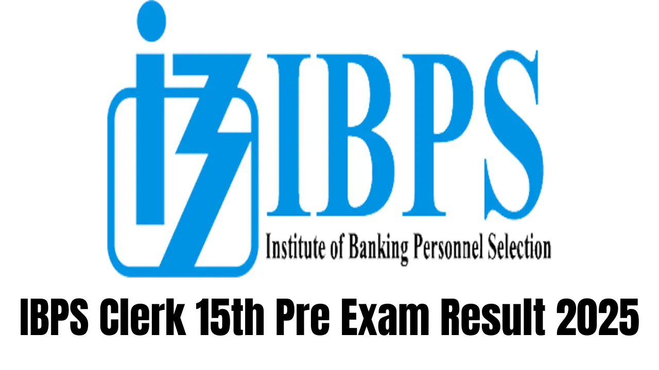 IBPS Clerk 15th Pre Exam Result 2025 for 10277 Post 1 IBPS Clerk 15th Pre Exam Result 2025