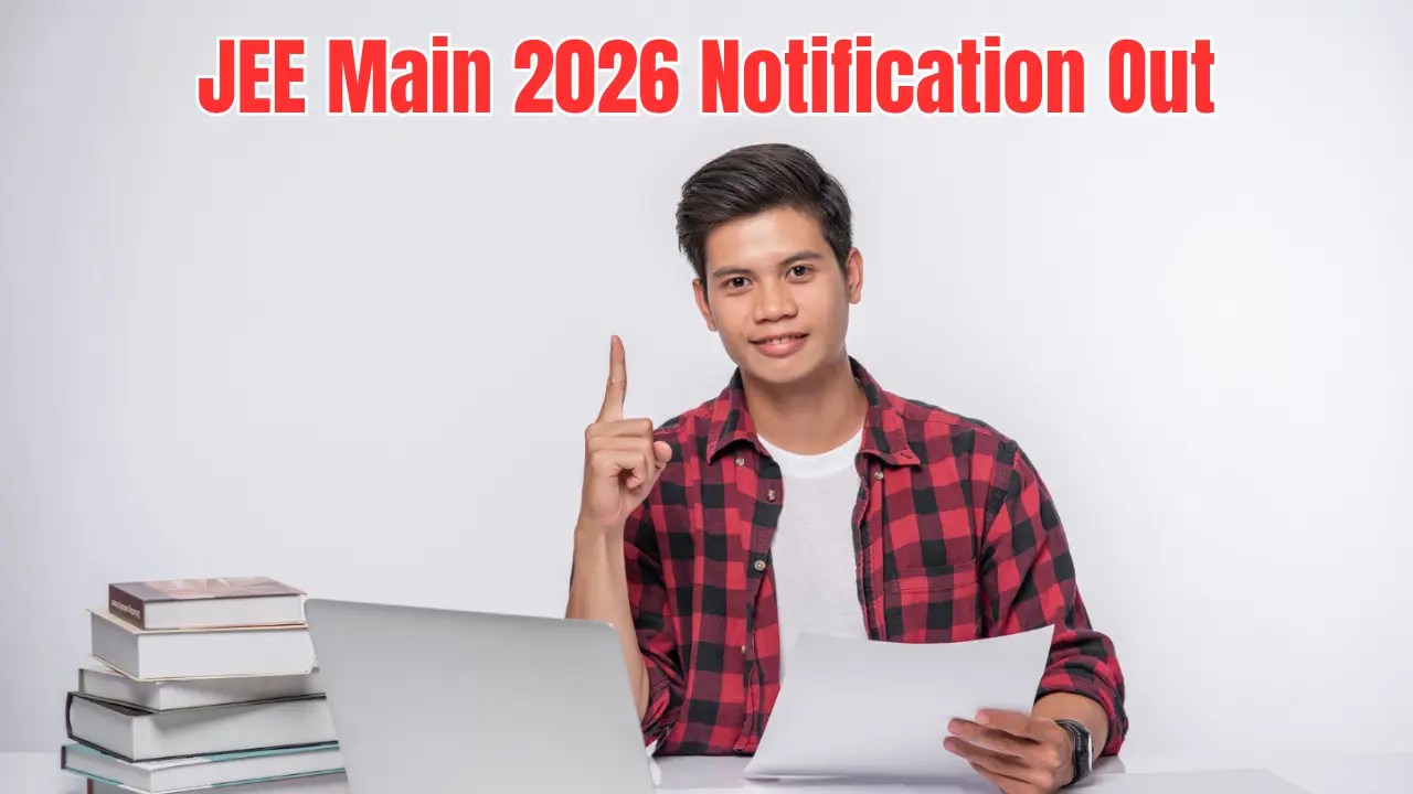 JEE Main 2026 Notification Out : आवेदन, परीक्षा और परिणाम शेड्यूल 1 JEE Main 2026 Notification Out