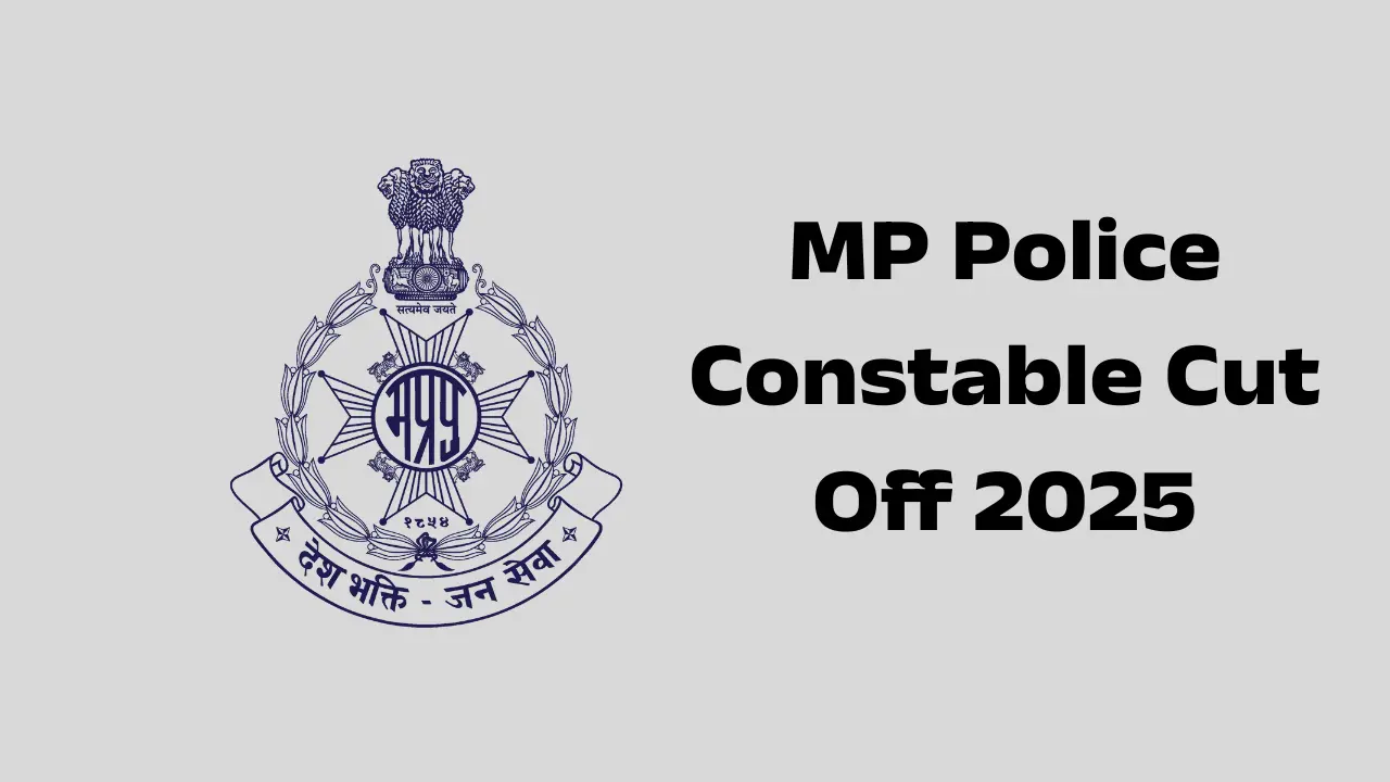 MP Police Constable Cut Off 2025: ST, SC, OBC और GEN के लिए कितनी जा सकती है कट-ऑफ? पूरी जानकारी यहां पढ़ें 1 MP Police Constable Cut Off 2025