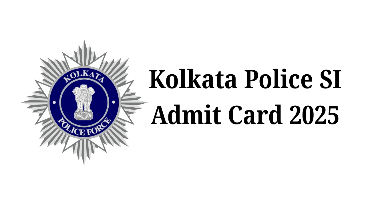 Kolkata Police SI Admit Card 2025: फाइनल लिखित परीक्षा का एडमिट कार्ड 22 दिसंबर से डाउनलोड करें, जानें परीक्षा तिथि और पूरा शेड्यूल 1 Kolkata Police SI Admit Card 2025