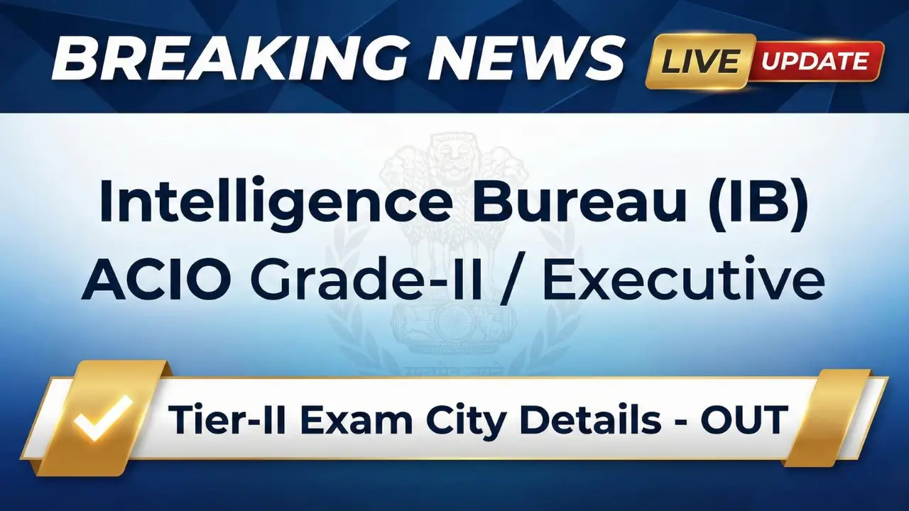 IB ACIO Tier-II Exam 2025: शहर की लिस्ट जारी, 11 जनवरी को परीक्षा—इन 3 गलतियों से बचें! 1 IB ACIO Tier-II Exam 2025: शहर की लिस्ट जारी, 11 जनवरी को परीक्षा—इन 3 गलतियों से बचें!
